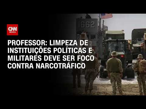 Limpeza de instituições políticas e militares deve ser foco contra narcotráfico, diz professor | WW