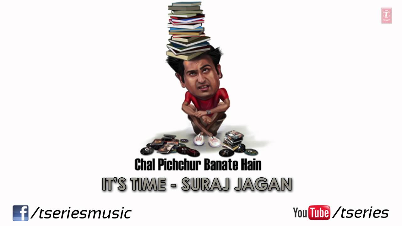 Its Time Lyrics | Chal Pichchur Banate Hain | Suraj Jagan | Gaurav Dagaonkar