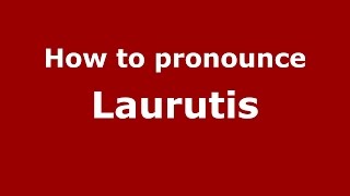 How to pronounce Laurutis