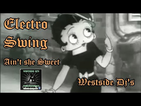 INCONTROL & WOLFGANG LOHR - AIN'T SHE SWEET (Electro Swing) - WESTSiDE  DJ'S