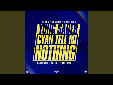 Cyan Tell Mi Nothing (feat. H4Hex, Tasonia, G Maffiah, LawdGad, Dulla YPW & Talldon)