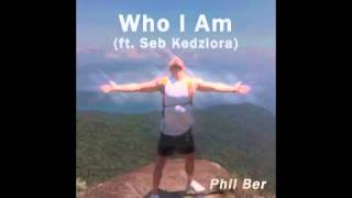 Who I Am (feat Seb Kedziora)