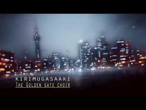 KIRIMUGASAAKI. By The Golden Gate Choir