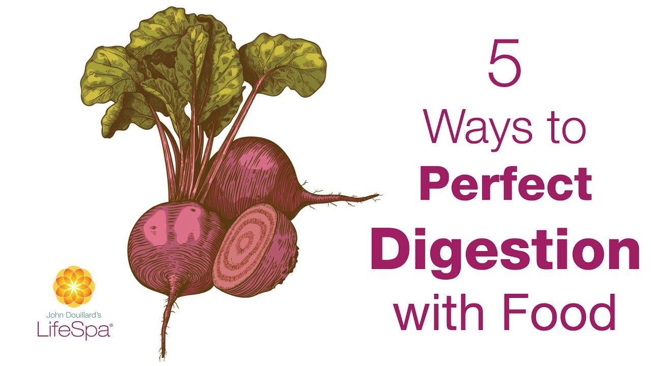 5 Ways to Perfect Digestion with Food | John Douillard's LifeSpa - YouTube