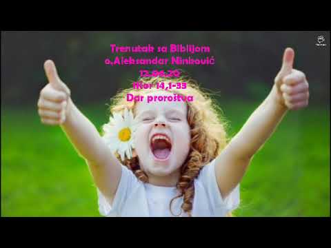 Trenutak sa Biblijom 12.06.20 1Kor 14,1-33 Dar proroštva