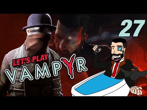 THE BLOODY SPOILS OF WAR | Let’s Play Vampyr - Gameplay: Part 27