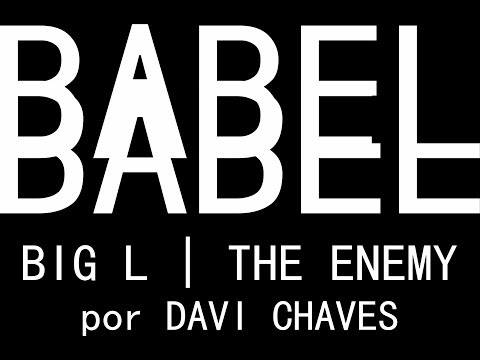 BABEL: Big L - The Enemy por Davi Chaves ep. 1