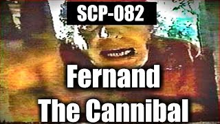 SCP-082 Fernand the Cannibal | Object Class: Euclid | Humanoid SCP |