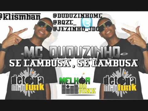 MC DUDUZINHO - SE LAMBUSA , SE LAMBUSA ()(( DJ XAROPINHO ))() 2012