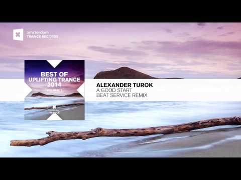 Alexander Turok -  A Good Start (Beat Service Remix) Best of Uplifting Trance FULL MIX
