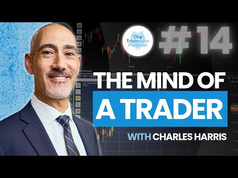 The Mind of a Trader | Insights on Trading Psychology and Overcoming Setbacks | Charles Harris