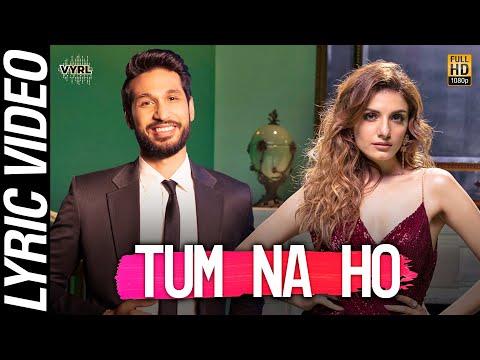 Tum Na Ho - Official Lyric Video | Arjun K, Prakriti K, M Ajay V | Awez, Nagma | VYRL Originals