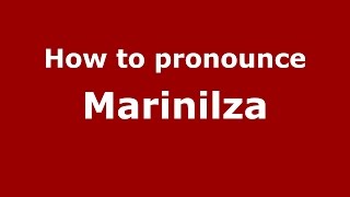 How to pronounce Marinilza
