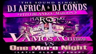 Vamo a celebrar Vs One More Night - DJ AFRICA & DJ CONDS Ft FITO BLANKO & MAROON 5