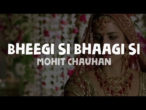 Mohit Chauhan - Bheegi Si Bhaagi Si (Lyrics)