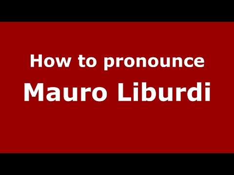 How to pronounce Mauro Liburdi (Italian/Italy)  - PronounceNames.com