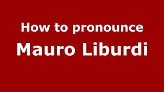 How to pronounce Mauro Liburdi