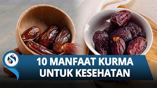 10 Manfaat Kurma bagi Kesehatan, Berikut Alasan Kurma Baik Dikonsumsi saat Buka Puasa
