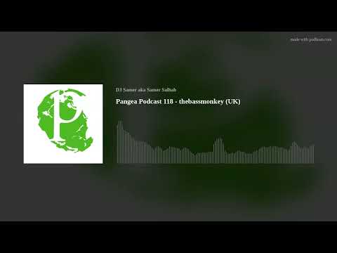 Pangea Podcast 118 - thebassmonkey (UK)
