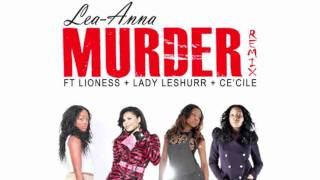 LEA-ANNA - MURDER REMIX Ft. LIONESS, CE'CILE & LADY LESHURR