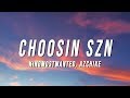 KingMostWanted - Choosin Szn (Lyrics) ft. AzChike