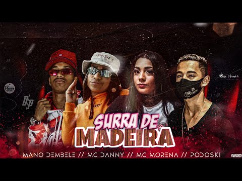 MC PODOSKI  MANO DEMBELE Feat  MC DANNY E MC MORENA   SURRA DE MADEIRA   MÚSICA NOVA