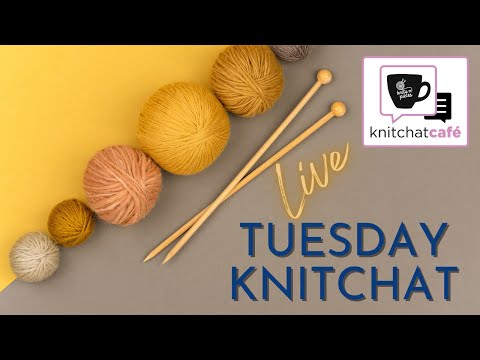 Tuesday KnitChat November 22, 2022