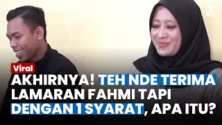 BAKAL TERIMA LAMARAN FAHMI, Teh Nde Janda Asal Purwakarta Siap Menikah tapi Minta 1 Syarat