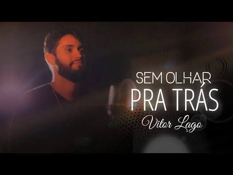 Sem Olhar Pra Trás - Vitor Lago