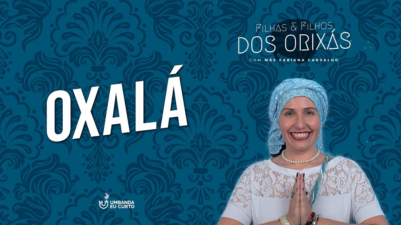 Oxalá 🕊️ Características de Filhas e Filhos