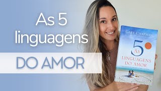 AS 5 LINGUAGENS DO AMOR | Gary Chapman | Como descobrir e expressar cada linguagem!