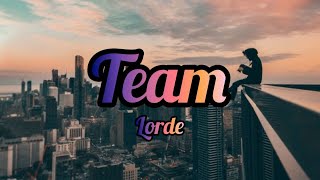 Lorde - Team (Lyrics / Lyric video) &quot;We live in cities you&#39;ll never see onscreen&quot;