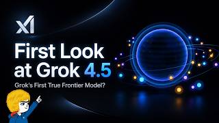 ภาพปก: First Look at Grok 4.5: Grok's First True Frontier Model?