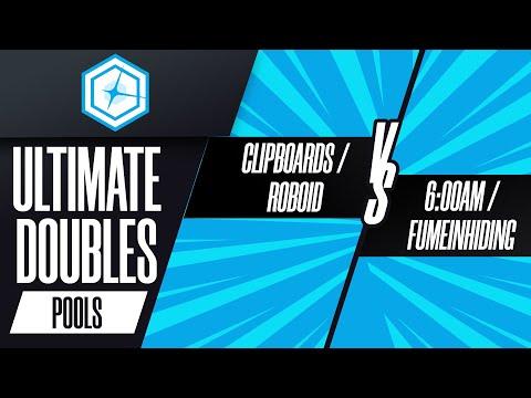 Clipboards / Roboid vs 6:00am / FumeInHiding - Ultimate Doubles Pools Winners Round 2 - Shine 20