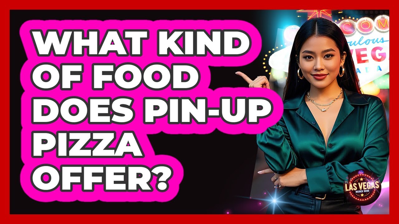 What Kind Of Food Does Pin-Up Pizza Offer?
