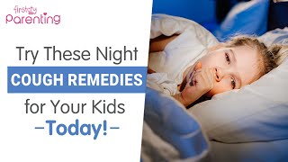 Top 10 Remedies to Battle Cough in Kids at Night