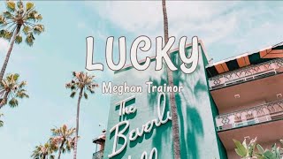 LUCKY | Meghan Trainor | The Soul of Life