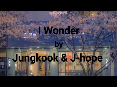 I Wonder - J-hope/Jungkook (Lyrics)-(Kor/Eng/Rom)