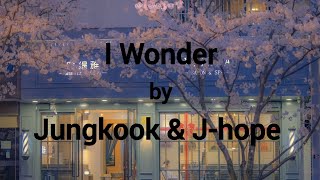 Download lagu I Wonder - J-hope/Jungkook (Lyrics)-(Kor/Eng/Rom) mp3 Download lagu I Wonder - J-hope/Jungkook (Lyrics)-(Kor/Eng/Rom) mp3