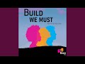 Build We Must (feat. Najee Janey)