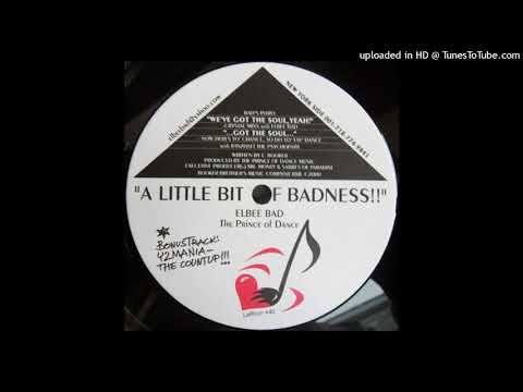 Elbee Bad -  We've Got The Soul, Yeah!