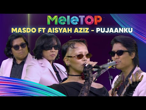 Masdo – Pujaanku (feat. Aisyah Aziz) | MeleTOP | Nabil & Hawa