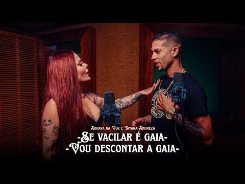 Abrava na Voz e Tayara Andreza - Se Vacilar é Gaia / Vou descontar a Gaia (Clipe Oficial)
