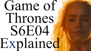 Game of Thrones S6E04 Explained