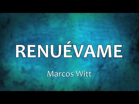 C0056 RENUÉVAME - Marcos Witt (Letra)