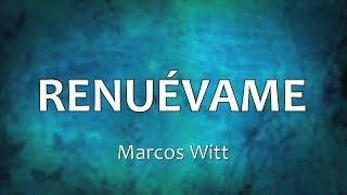 C0056 RENUÉVAME - Marcos Witt (Letra)
