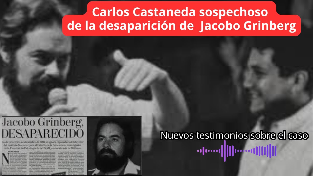 JACOBO GRINBERG Y CARLOS CASTANEDA I Rivalidad y conflictos