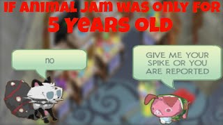 If Animal Jam Was Only For Five Year Olds