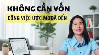 Download the video "Ước mơ có công việc tự do, không cần vốn… giờ đã thành hiện thực. Kinh doanh online"