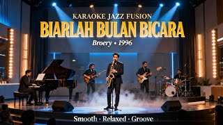 Download lagu [KARAOKE] Biarlah Bulan Bicara - Broery Marantika | Jazz Fusion | Smooth & Emotional Groove mp3